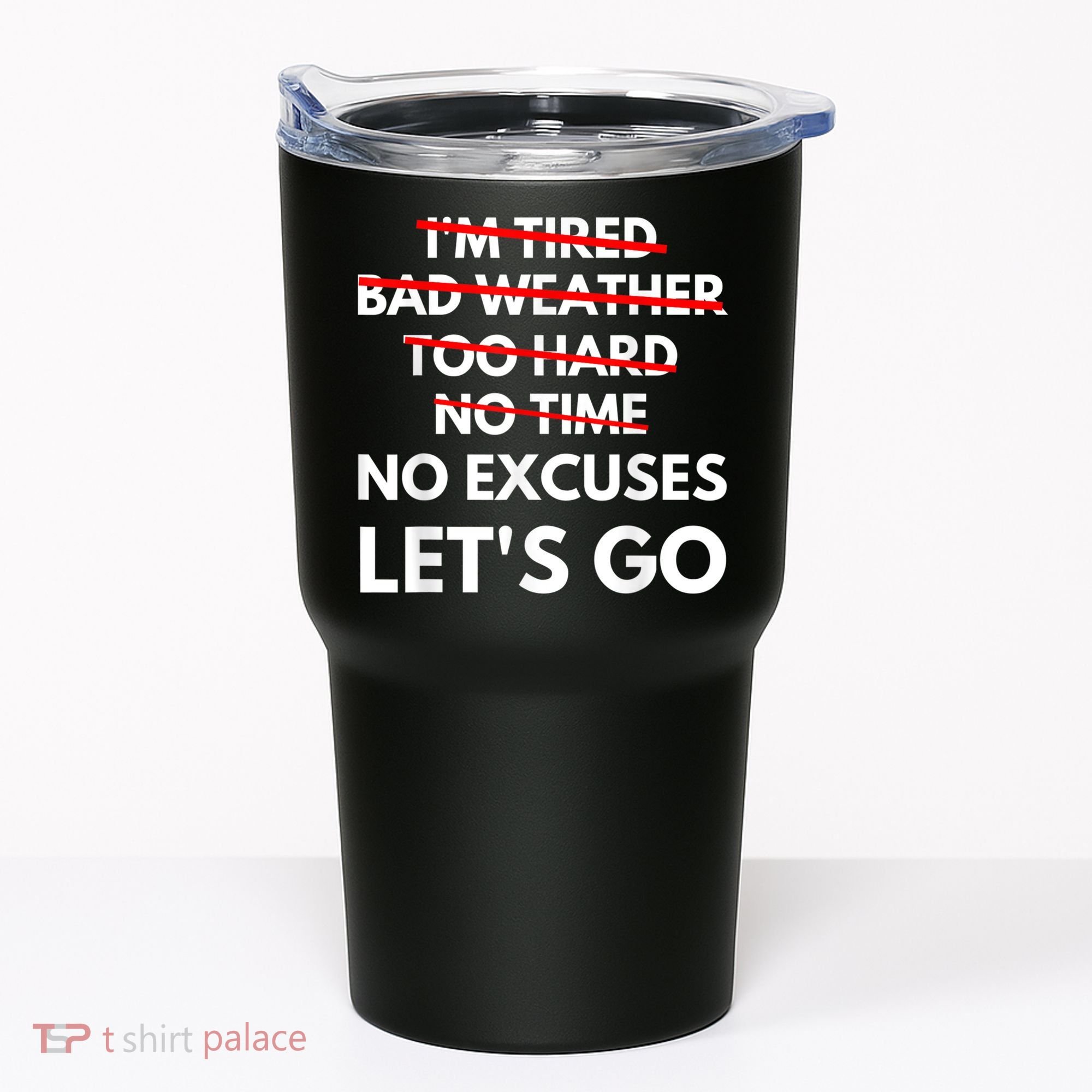 No Excuses Let's Go Gym Workout Tumbler