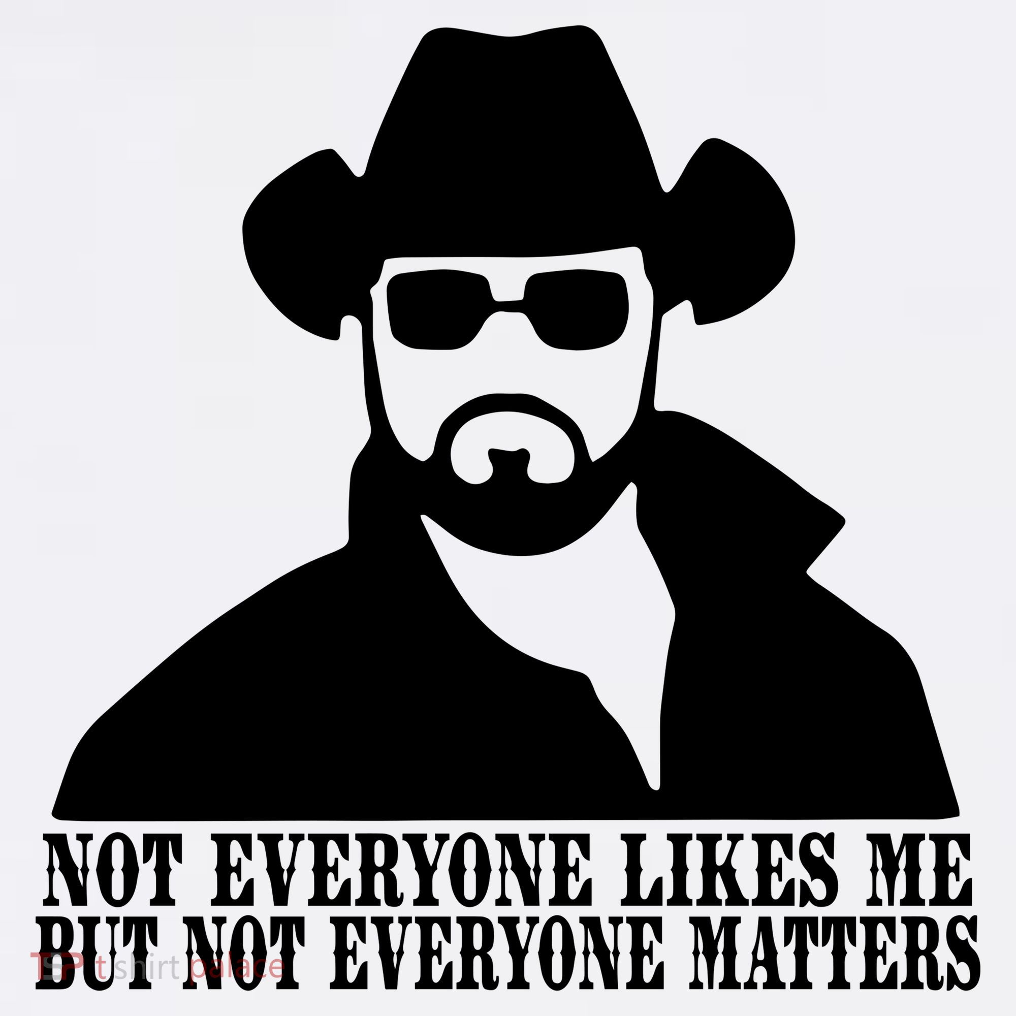 Not Everyone Likes Me But Not Everyone Matters Cowboy Western Long Sleeve Shirt
