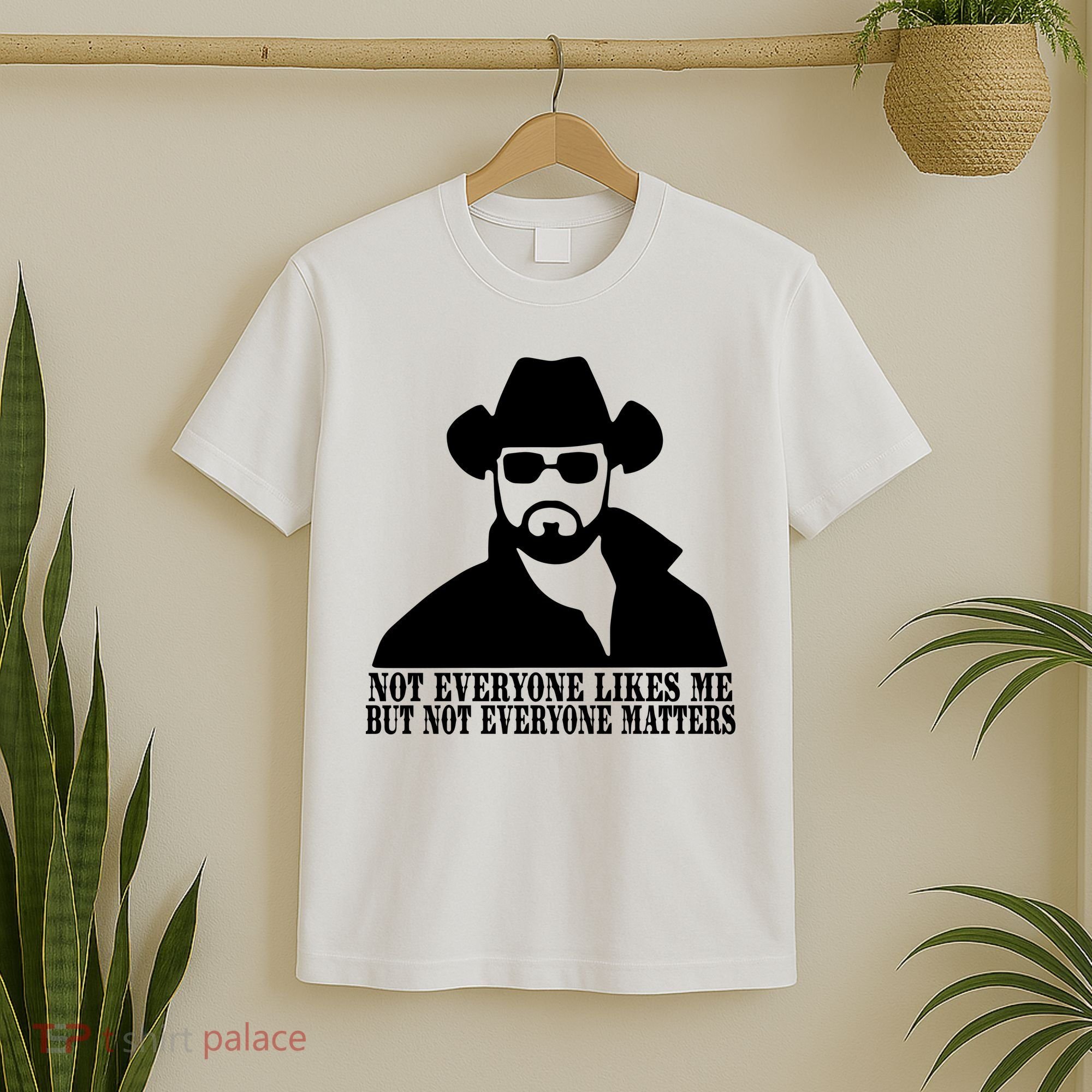 Not Everyone Likes Me But Not Everyone Matters Cowboy Western T-Shirt