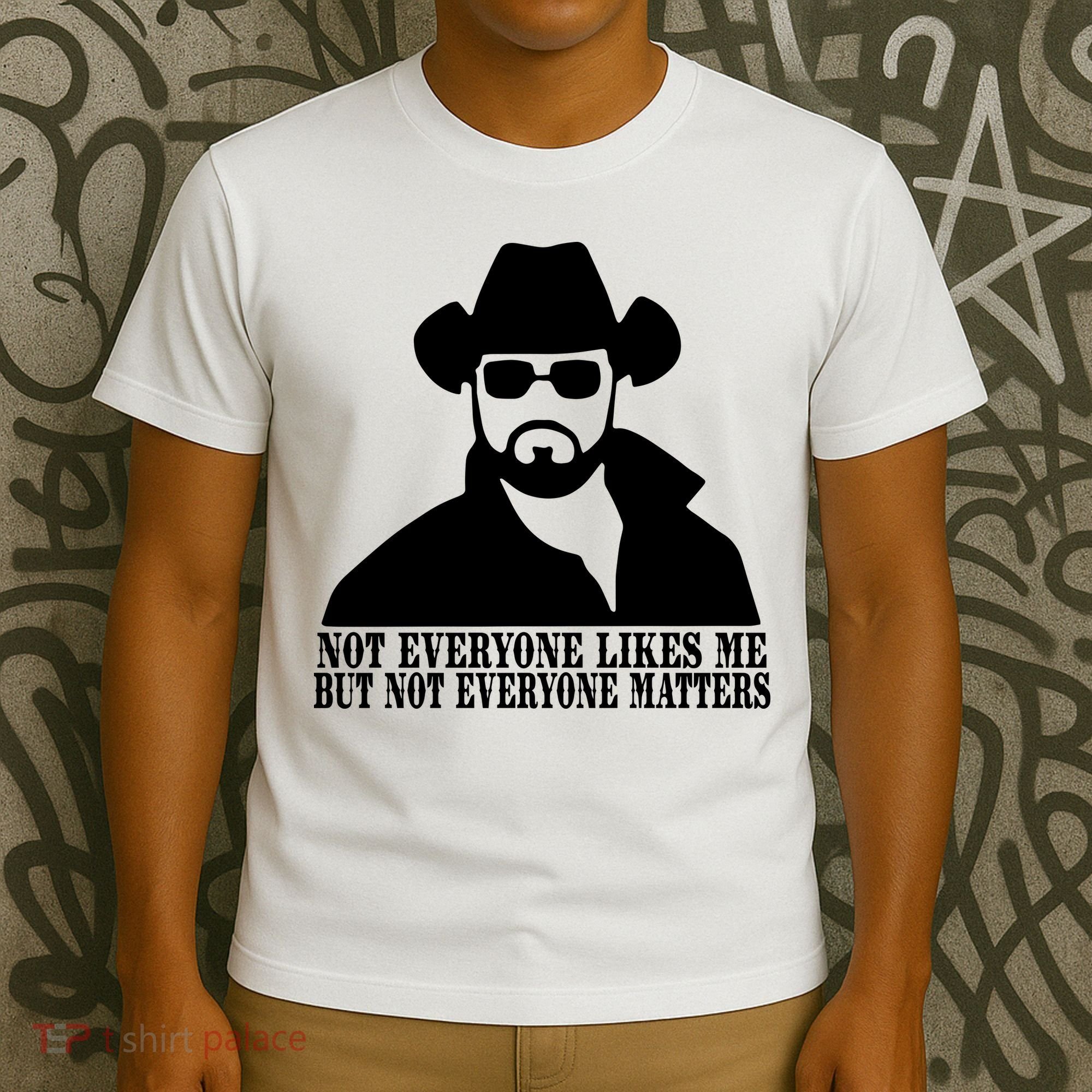 Not Everyone Likes Me But Not Everyone Matters Cowboy Western T-Shirt