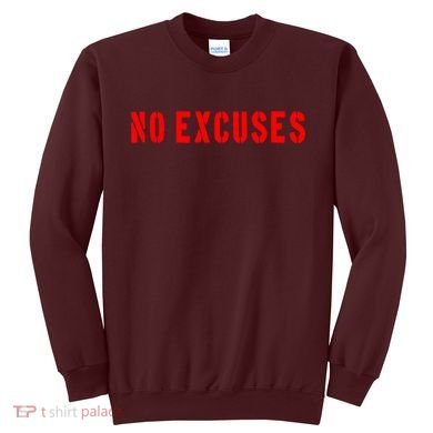 No Excuses Motivational Quote Sweatshirt