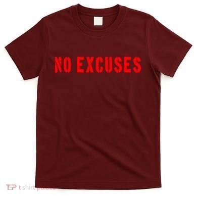 No Excuses Motivational Quote T-Shirt