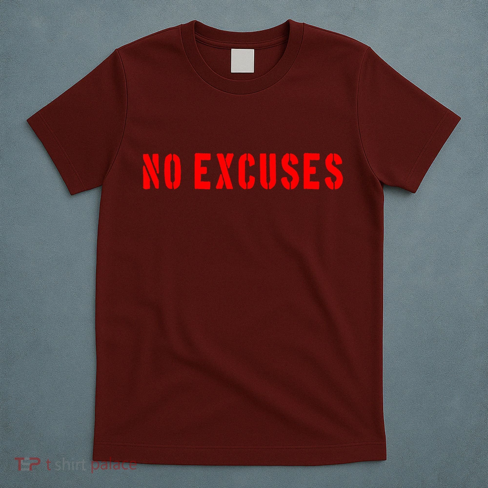 No Excuses Motivational Quote T-Shirt