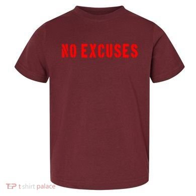 No Excuses Motivational Quote Toddler T-Shirt