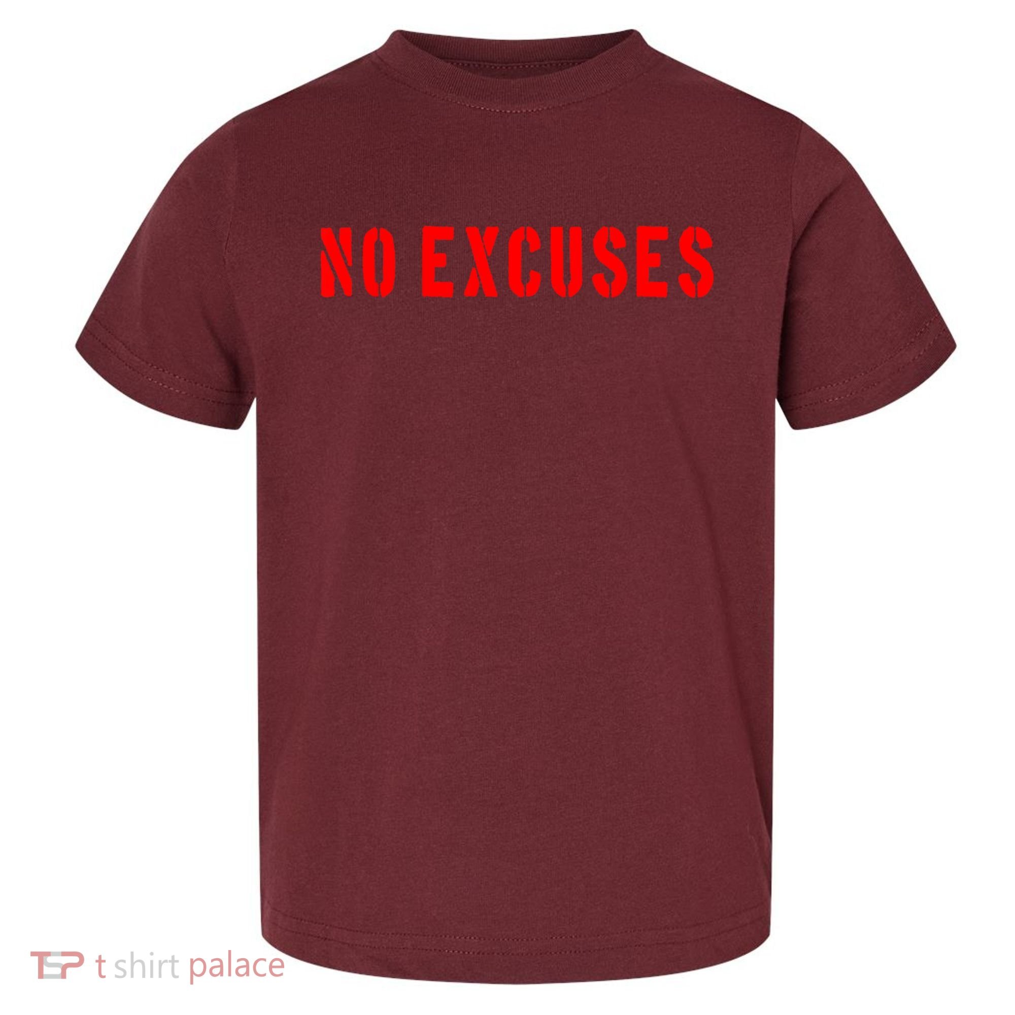 No Excuses Motivational Quote Toddler T-Shirt