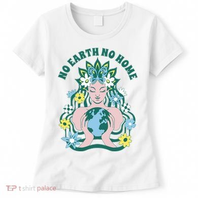 No Earth No Home Female Nature Women's T-Shirt