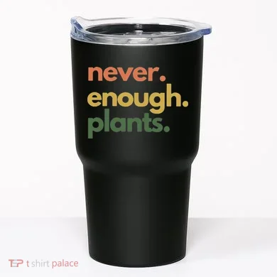 Never Enough Plants Tumbler