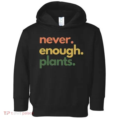 Never Enough Plants Toddler Hoodie