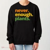 Never Enough Plants Gardening Lover Women's Sweatshirt thumb 0