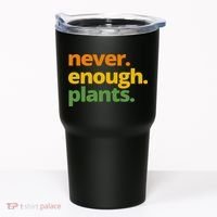 Never Enough Plants Gardening Lover Tumbler thumb 0