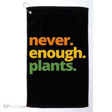 Never Enough Plants Gardening Lover Golf Towel