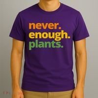 Never Enough Plants Gardening Lover T-Shirt thumb 3