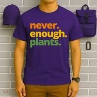 Never Enough Plants Gardening Lover T-Shirt thumb 6