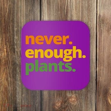 Never Enough Plants Gardening Lover Coaster