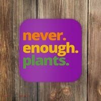 Never Enough Plants Gardening Lover Coaster thumb 0