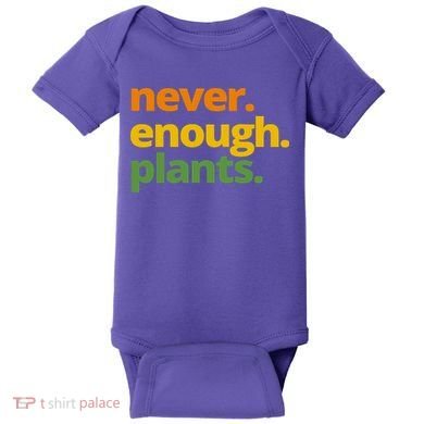 Never Enough Plants Gardening Lover Baby Bodysuit