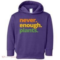 Never Enough Plants Gardening Lover Toddler Hoodie thumb 0
