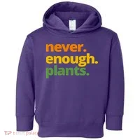 Never Enough Plants Gardening Lover Toddler Hoodie thumb 0