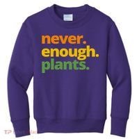 Never Enough Plants Gardening Lover Kids Sweatshirt thumb 0
