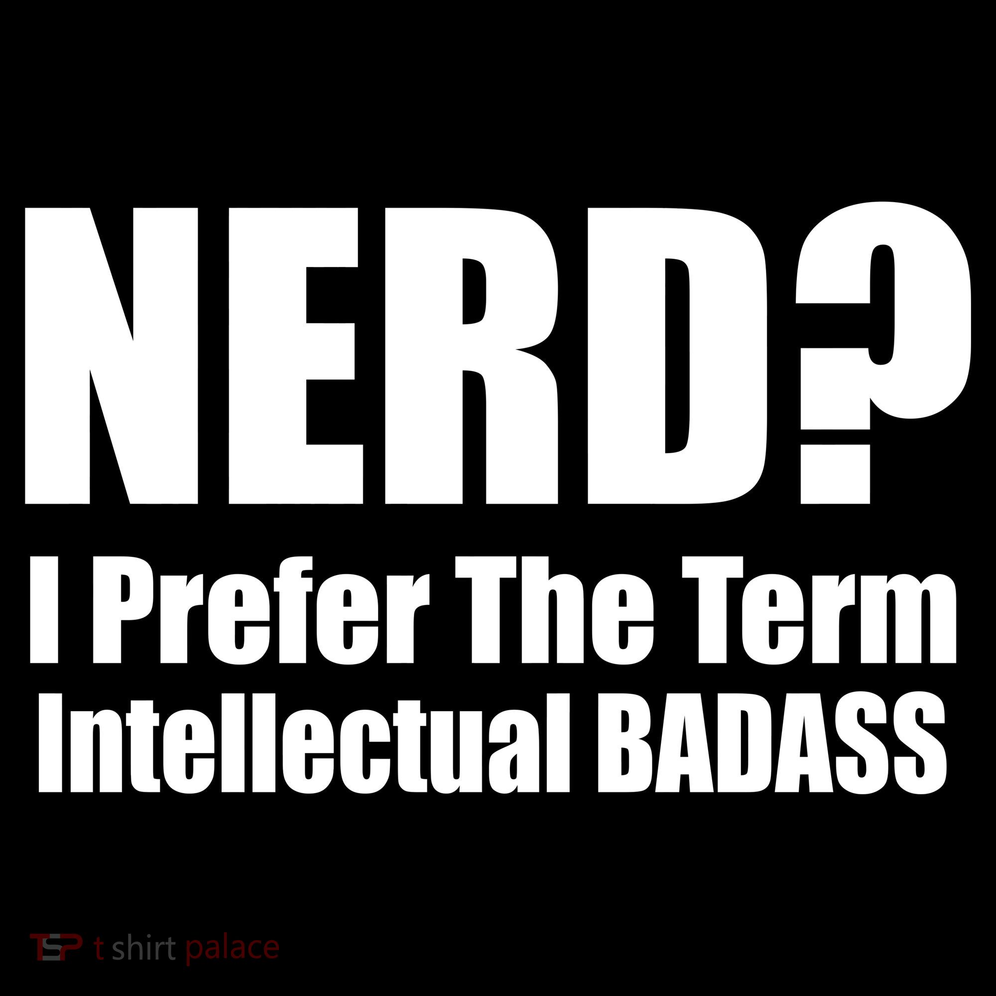 Nerd? I Prefer Intellectual Bad ass Sweatshirt