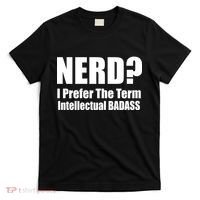 Nerd? I Prefer Intellectual Bad ass T-Shirt thumb 0