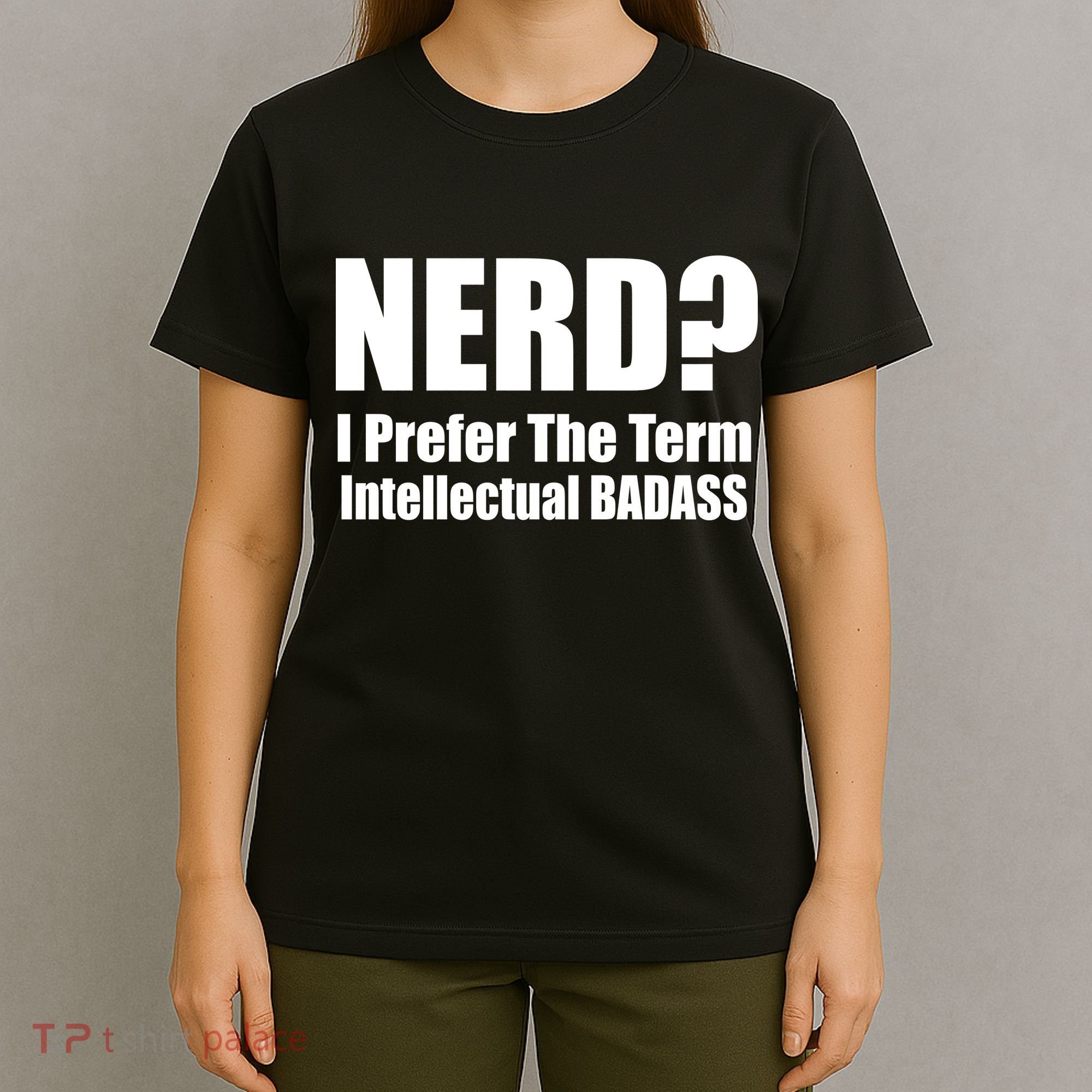Nerd? I Prefer Intellectual Bad ass T-Shirt