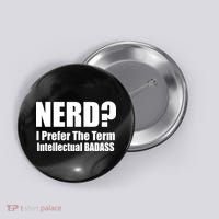 Nerd? I Prefer Intellectual Bad ass Button thumb 0