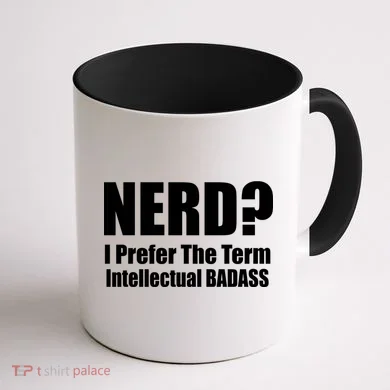 Nerd? I Prefer Intellectual Bad ass Coffee Mug back