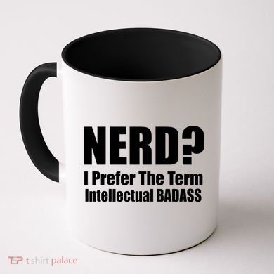 Nerd? I Prefer Intellectual Bad ass Coffee Mug