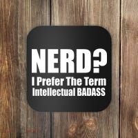 Nerd? I Prefer Intellectual Bad ass Coaster thumb 0