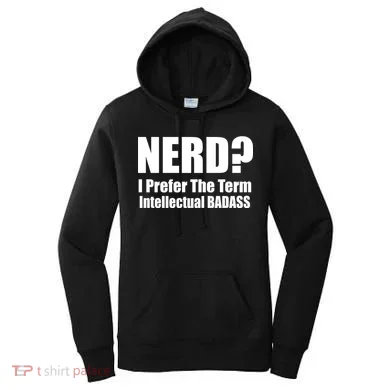 Nerd? I Prefer Intellectual Bad ass Women's Hoodie
