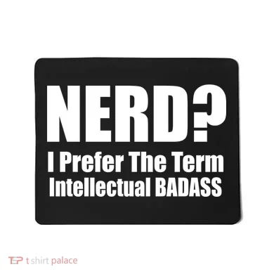 Nerd? I Prefer Intellectual Bad ass Mousepad