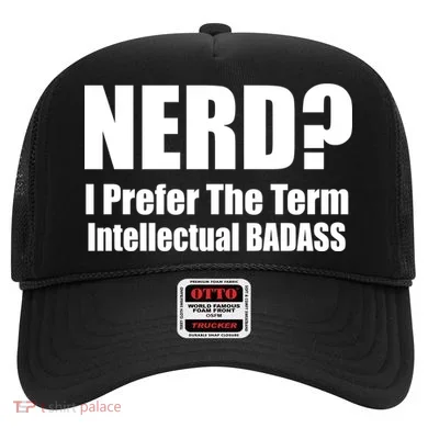 Nerd? I Prefer Intellectual Bad ass Hat