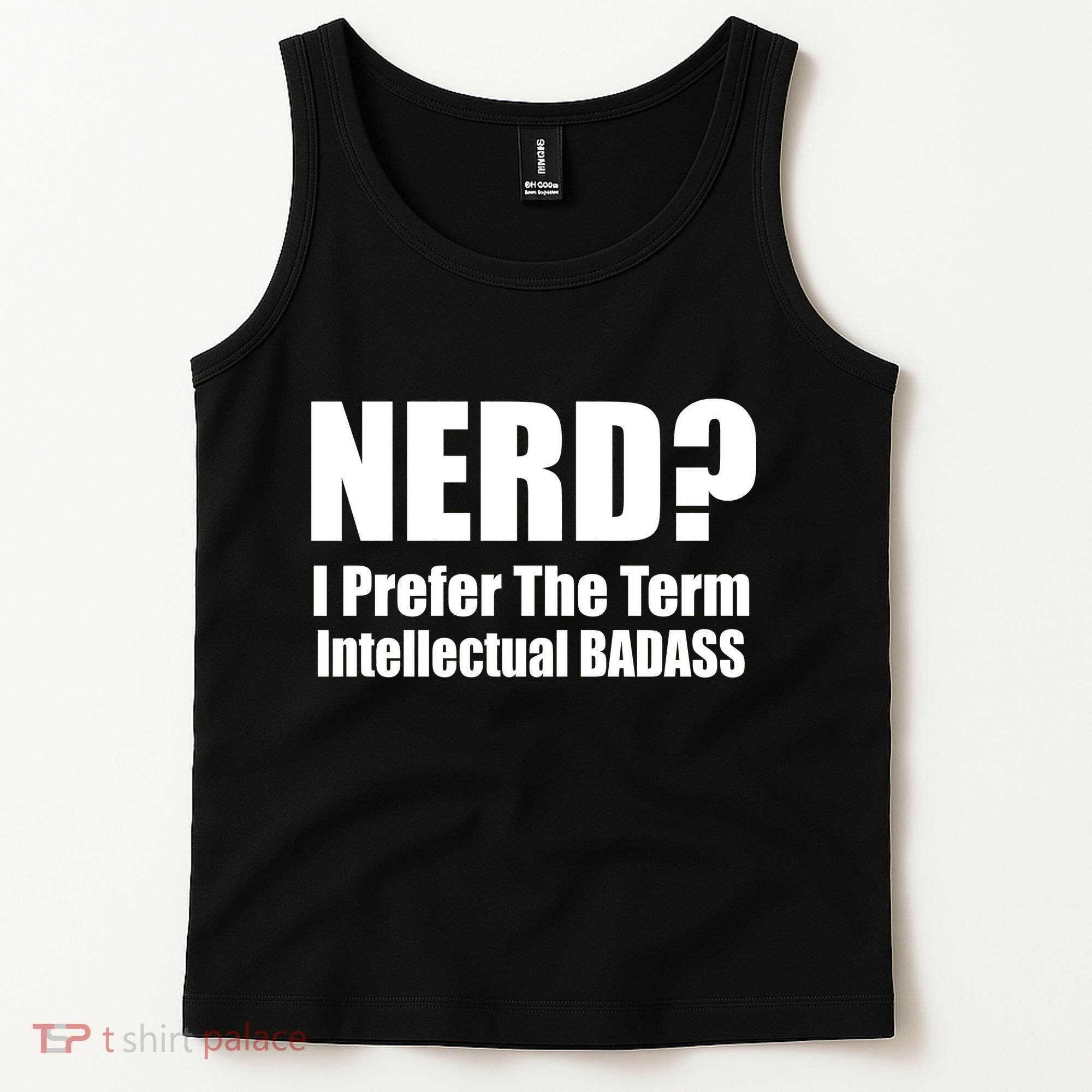 Nerd? I Prefer Intellectual Bad ass Tank Top