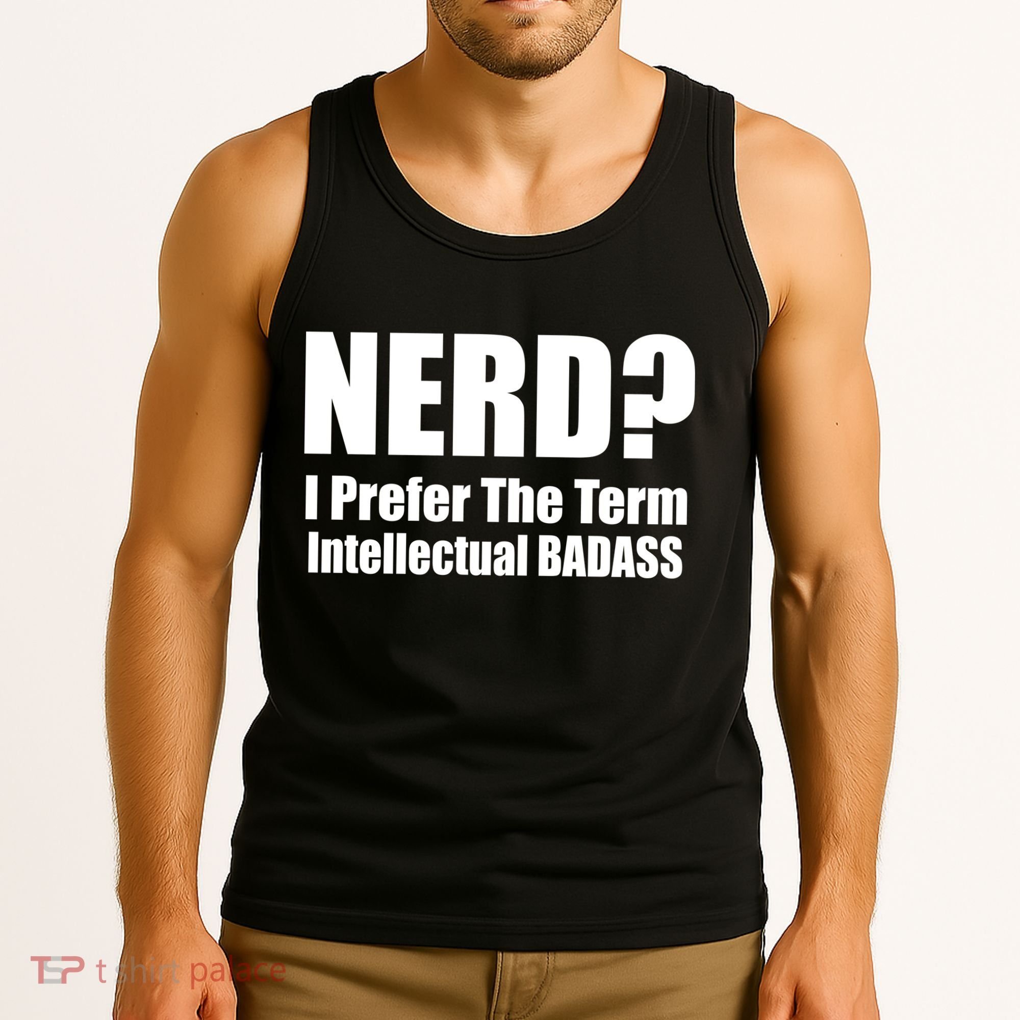 Nerd? I Prefer Intellectual Bad ass Tank Top