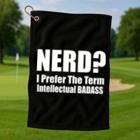 Nerd? I Prefer Intellectual Bad ass Golf Towel thumb 1