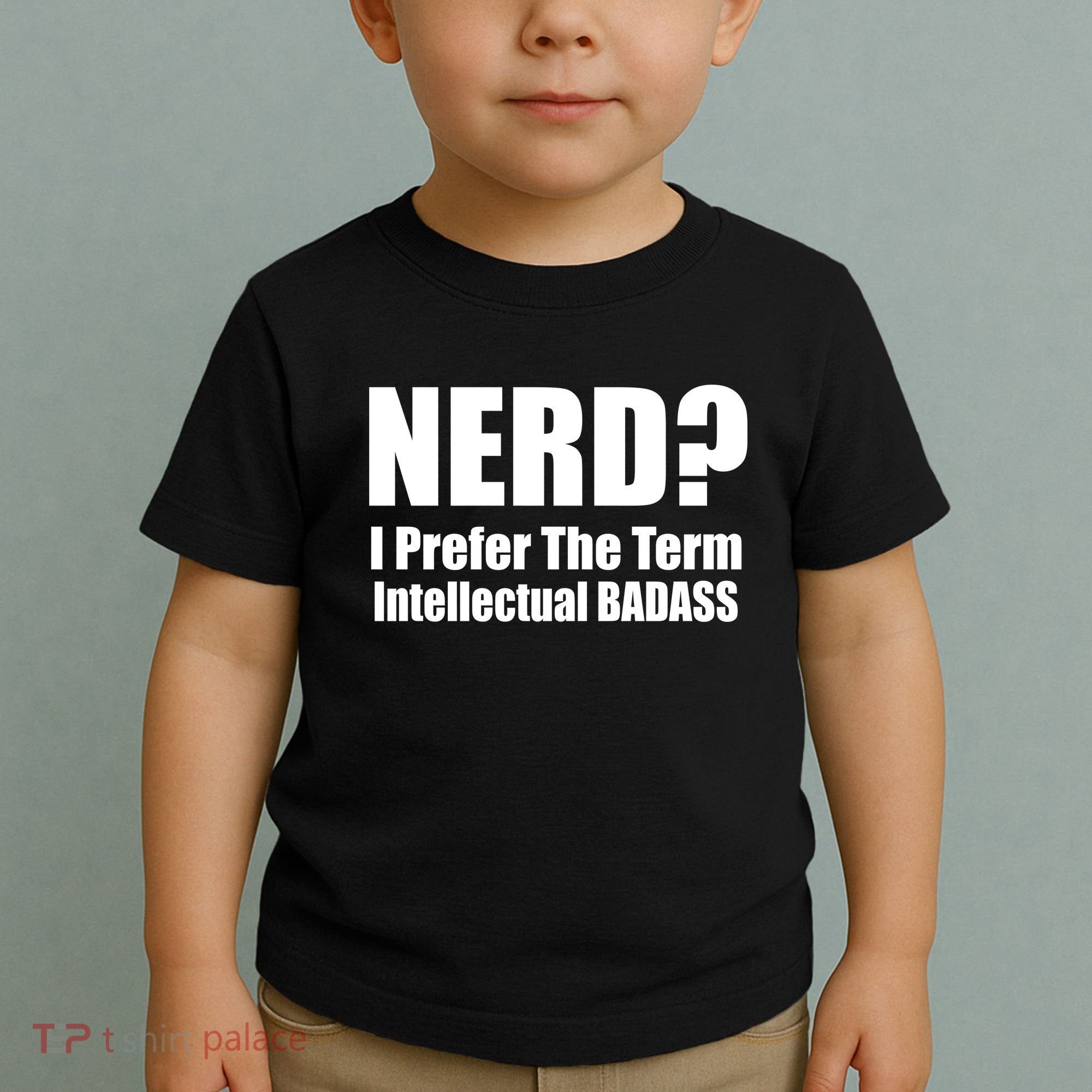 Nerd? I Prefer Intellectual Bad ass Toddler T-Shirt