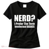 Nerd? I Prefer Intellectual Bad ass Women's T-Shirt thumb 0