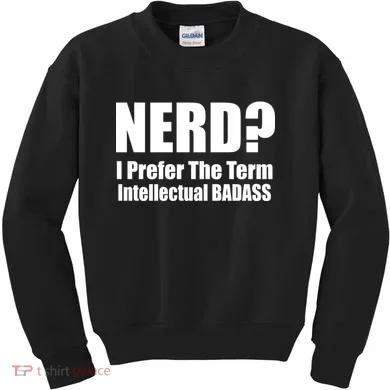 Nerd? I Prefer Intellectual Bad ass Kids Sweatshirt