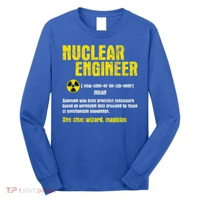 Nuclear Engineer Science Energy Engineering Radioactive Long Sleeve Shirt