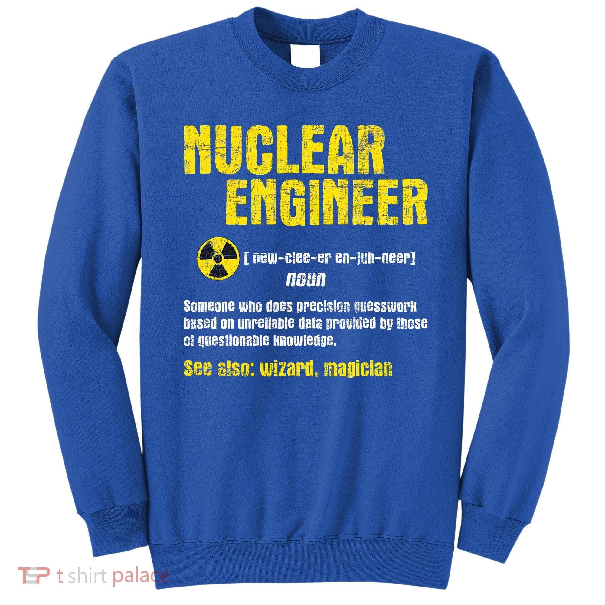 Nuclear Engineer Science Energy Engineering Radioactive Sweatshirt