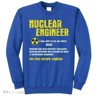 Nuclear Engineer Science Energy Engineering Radioactive Sweatshirt