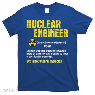Nuclear Engineer Science Energy Engineering Radioactive T-Shirt