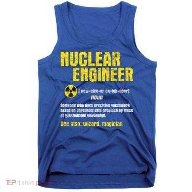 Nuclear Engineer Science Energy Engineering Radioactive Tank Top