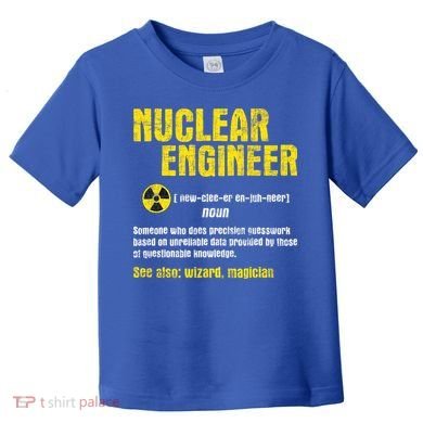 Nuclear Engineer Science Energy Engineering Radioactive Toddler T-Shirt