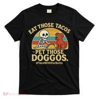 Nice Eat Those Tacos Pet Those Doggos #TacosWillfburts Skeleton Dog T-Shirt thumb 0