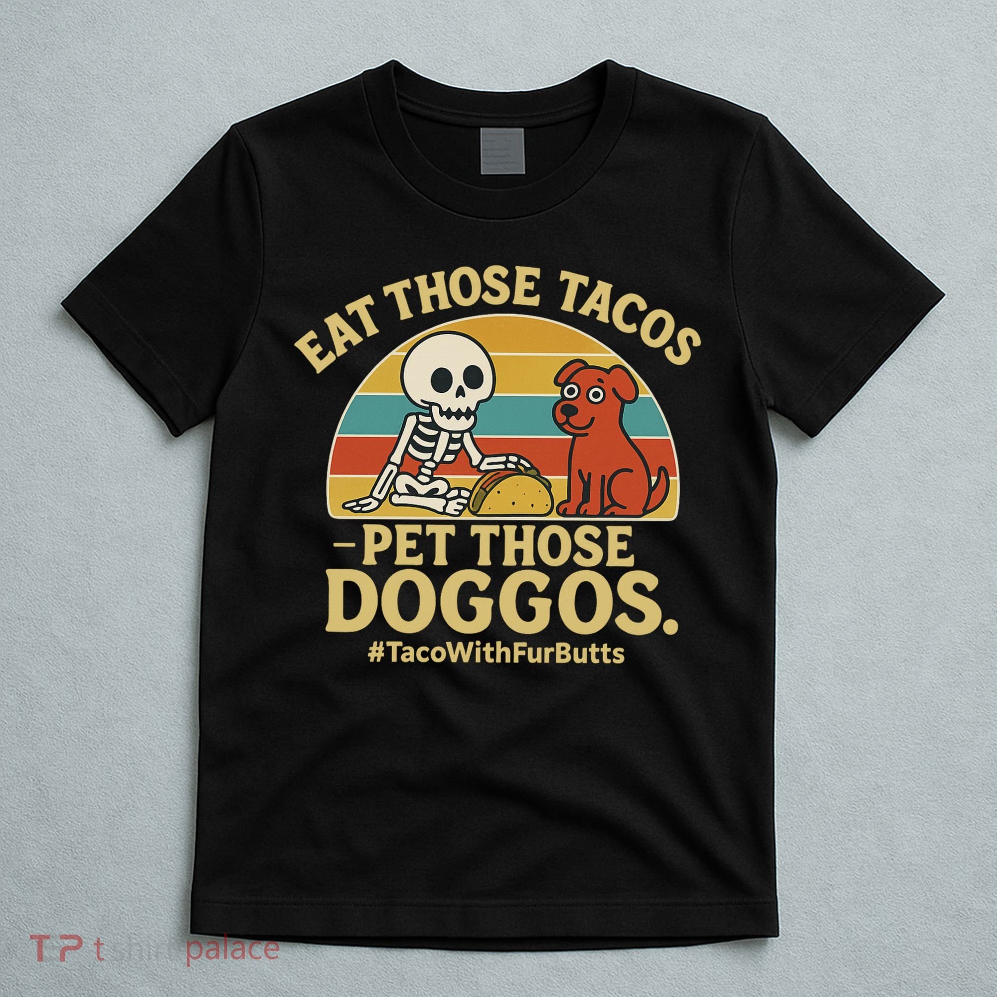 Nice Eat Those Tacos Pet Those Doggos #TacosWillfburts Skeleton Dog T-Shirt