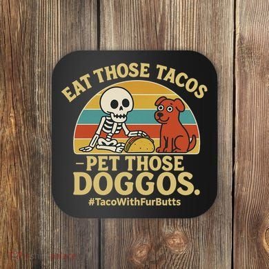 Nice Eat Those Tacos Pet Those Doggos #TacosWillfburts Skeleton Dog Coaster