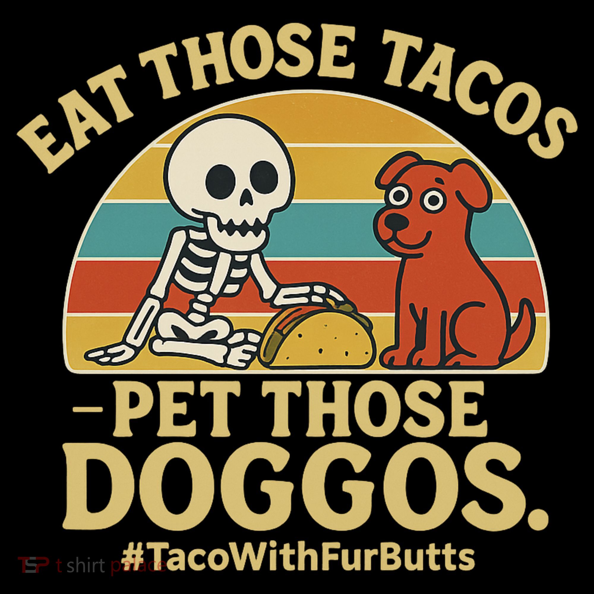Nice Eat Those Tacos Pet Those Doggos #TacosWillfburts Skeleton Dog Mousepad