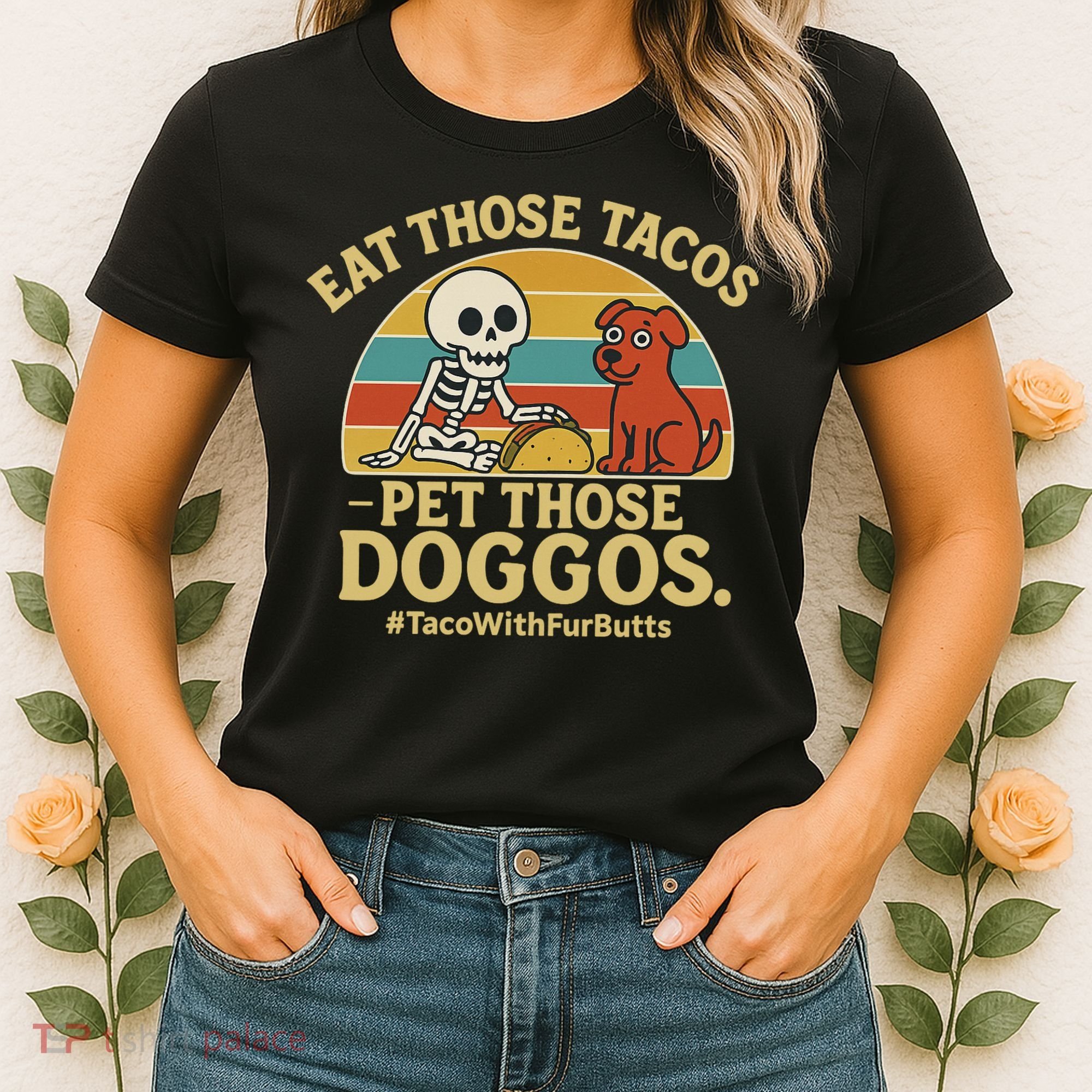 Nice Eat Those Tacos Pet Those Doggos #TacosWillfburts Skeleton Dog Women's T-Shirt